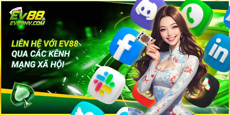 Liên Hệ Với EV88 Qua Các Kênh Mạng Xã Hội