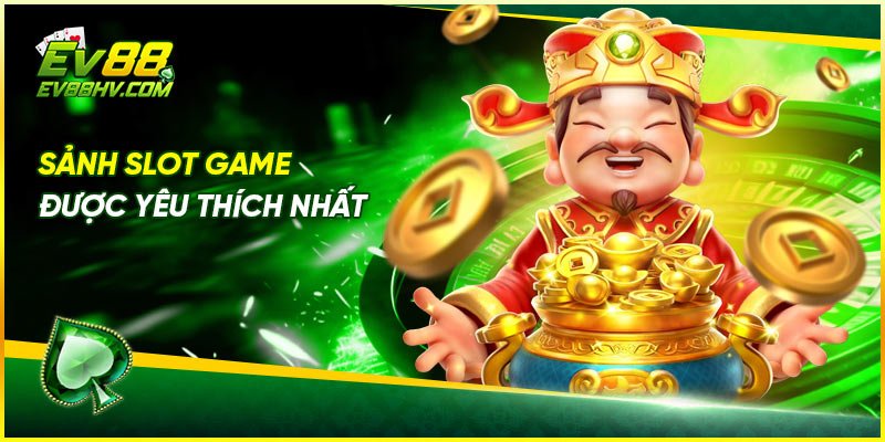 Sảnh slot game được yêu thích nhất