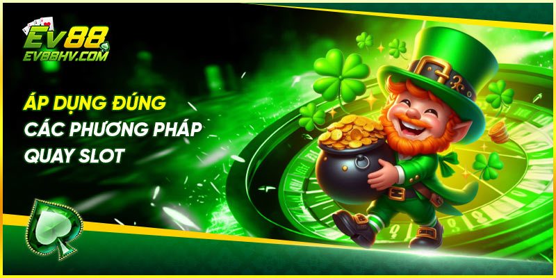 Áp dụng đúng các phương pháp khi quay Nổ Hũ Kho Báu Tứ Linh ev88