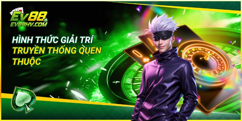 Hình thức giải trí truyền thống quen thuộc