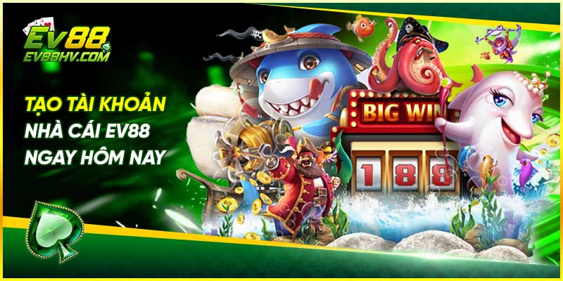 Tạo tài khoản nhà cái EV88 ngay hôm nay